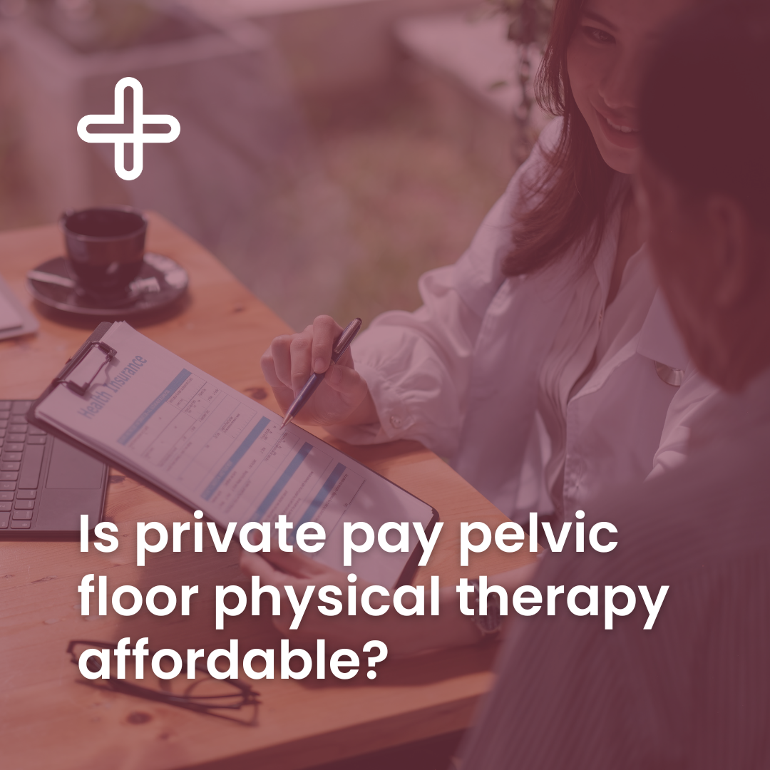 Is private pay pelvic floor physical therapy affordable? Well+Core