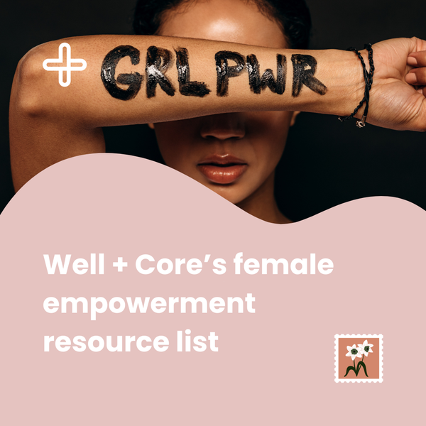 Well + Core’s female empowerment resource list