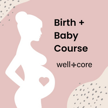 Load image into Gallery viewer, Birth + Baby Course
