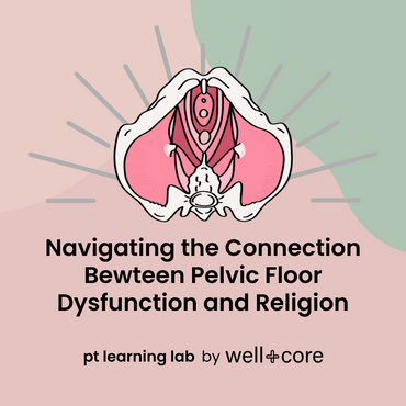 CEU | Navigating the Connection between Pelvic Floor Dysfunction and Religion